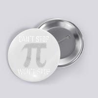 Pi Can't Stop Won't Stop Pi Day 3.14 Funny Math Geek Button