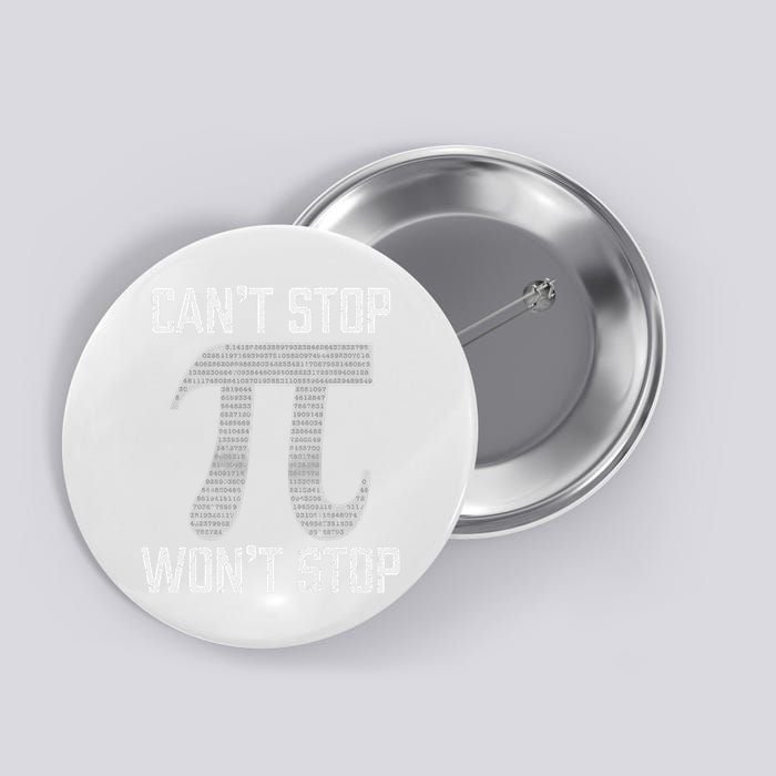 Pi Can't Stop Won't Stop Pi Day 3.14 Funny Math Geek Button