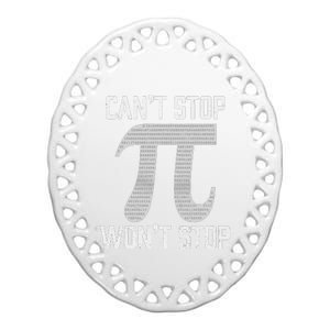 Pi Can't Stop Won't Stop Pi Day 3.14 Funny Math Geek Ceramic Oval Ornament