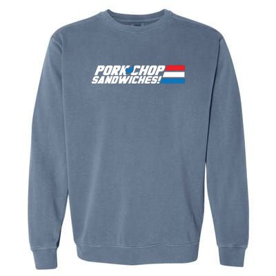 Pork Chop Sandwiches Garment-Dyed Sweatshirt