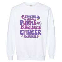 Pancreatic Cancer Support In November We Wear Purple Garment-Dyed Sweatshirt