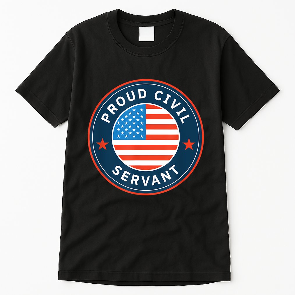 Proud Civil Servant Support Federal Workers Tall T-Shirt