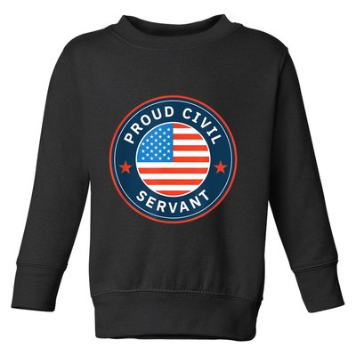 Proud Civil Servant Support Federal Workers Toddler Sweatshirt