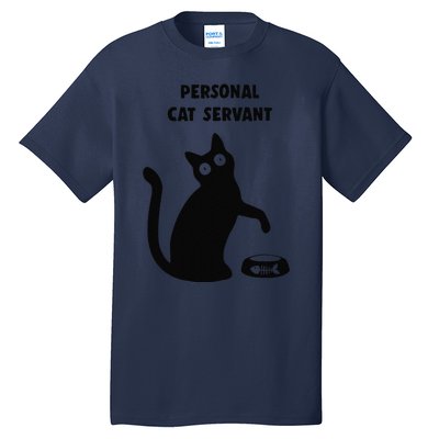 Personal Cat Servant Black Cat Lover Cat Mom Dad Gift Tall T-Shirt