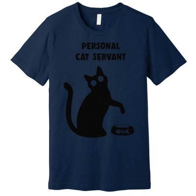 Personal Cat Servant Black Cat Lover Cat Mom Dad Gift Premium T-Shirt