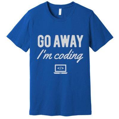 Programmer Coder Software Engineer Gift Go Away IM Coding Gift Premium T-Shirt