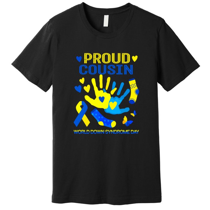 Proud Cousin T21 World Down Syndrome Awareness Day Ribbon Gift Premium T-Shirt