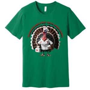 Postmeal Coma Turkey Dressed As A Nurse With A Medical Kit Premium T-Shirt