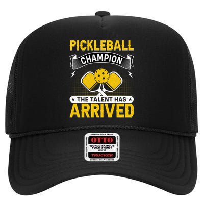 Pickleball Champion The Talent Hat Arrived High Crown Mesh Back Trucker Hat