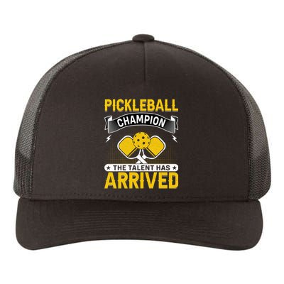 Pickleball Champion The Talent Hat Arrived Yupoong Adult 5-Panel Trucker Hat