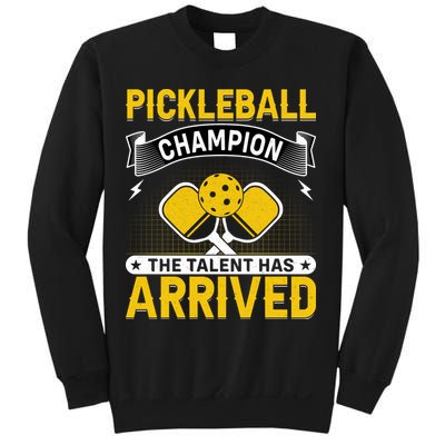 Pickleball Champion The Talent Hat Arrived Sweatshirt