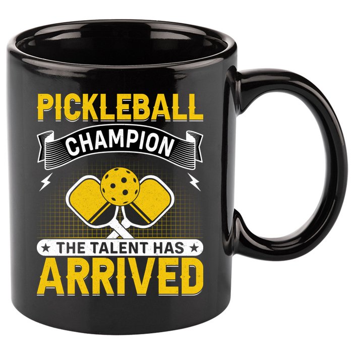Pickleball Champion The Talent Hat Arrived 11oz C Handle Ceramic Mug