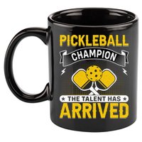 Pickleball Champion The Talent Hat Arrived 11oz C Handle Ceramic Mug