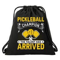 Pickleball Champion The Talent Hat Arrived Drawstring Bag