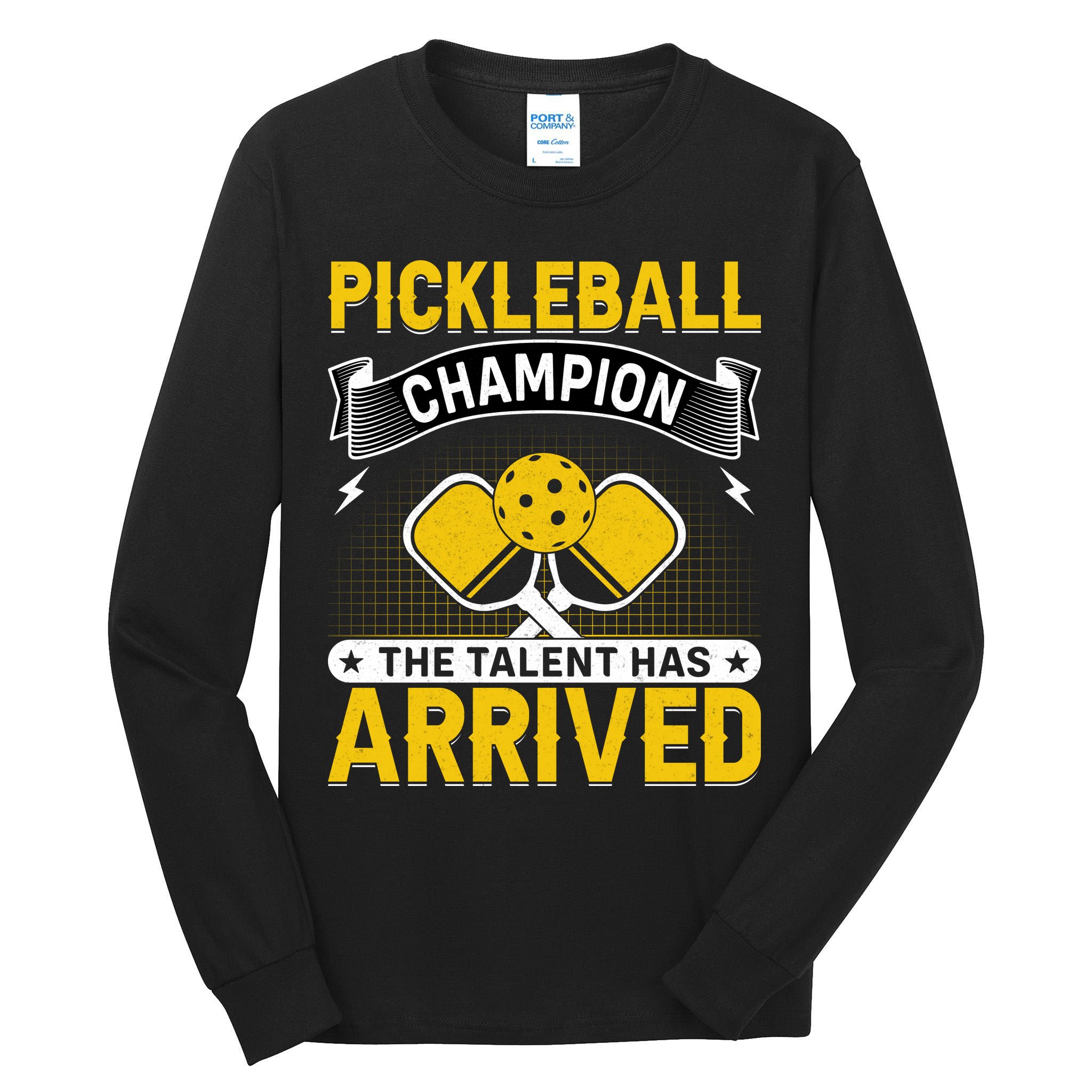 Pickleball Champion The Talent Hat Arrived Tall Long Sleeve T-Shirt