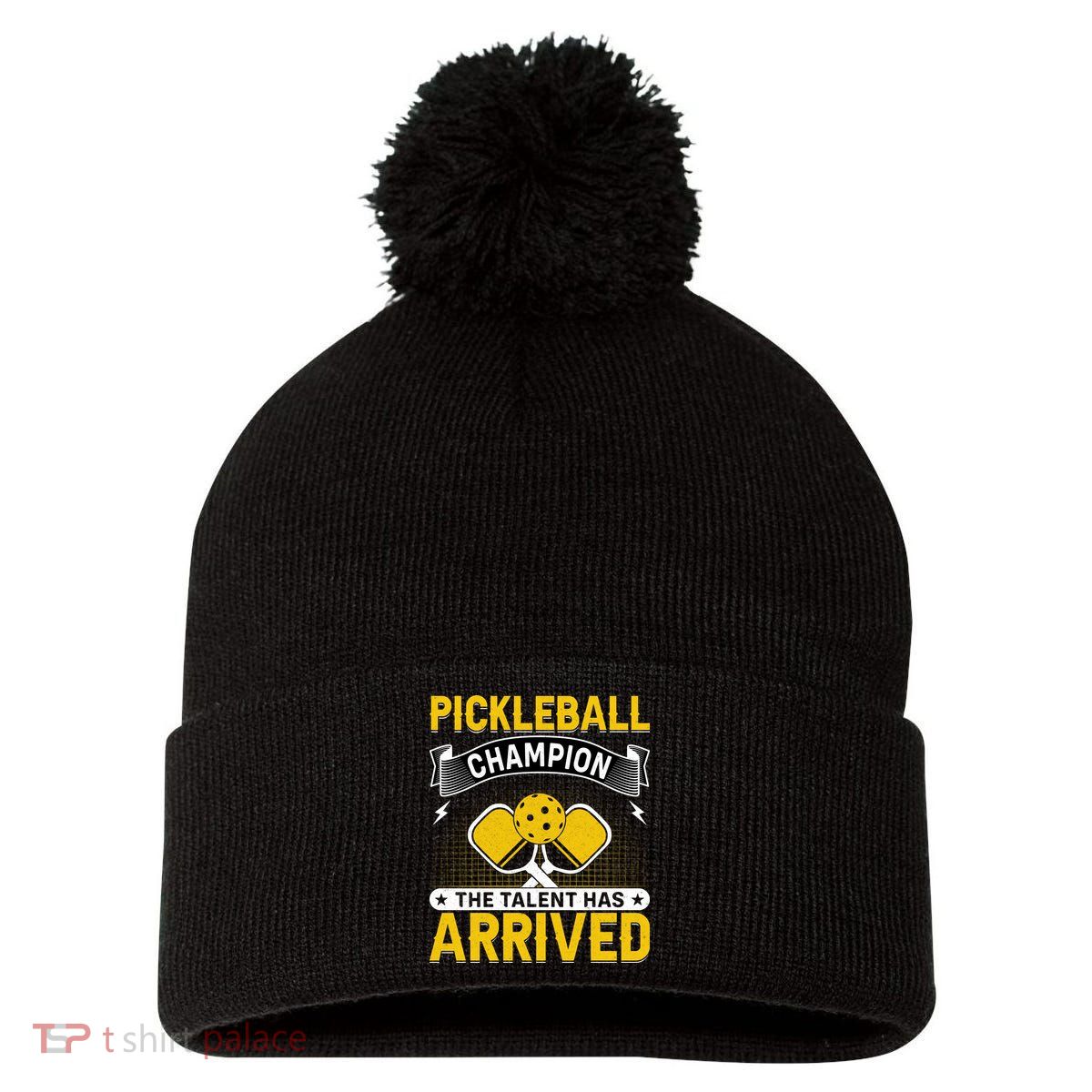 Pickleball Champion The Talent Hat Arrived Pom Pom 12in Knit Beanie