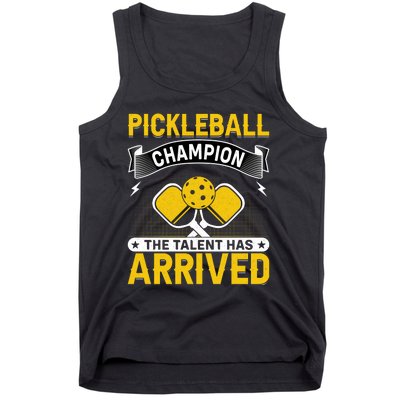 Pickleball Champion The Talent Hat Arrived Tank Top