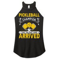 Pickleball Champion The Talent Hat Arrived Women's Perfect Tri Rocker Tank
