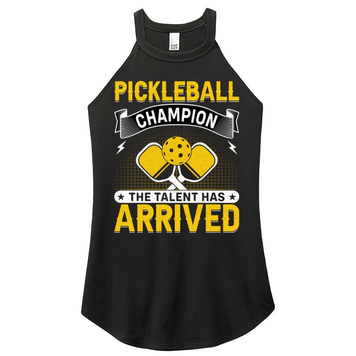 Pickleball Champion The Talent Hat Arrived Women's Perfect Tri Rocker Tank