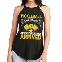 Pickleball Champion The Talent Hat Arrived Women's Perfect Tri Rocker Tank