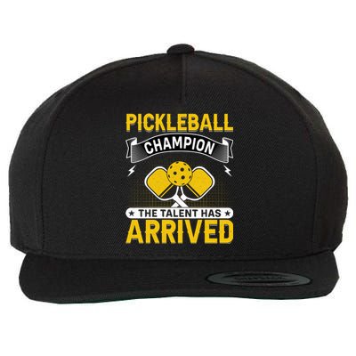 Pickleball Champion The Talent Hat Arrived Wool Snapback Cap