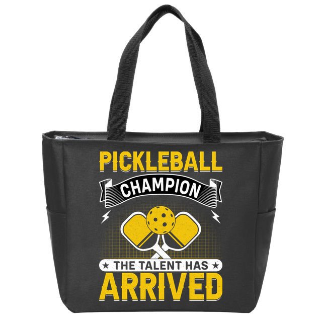 Pickleball Champion The Talent Hat Arrived Zip Tote Bag