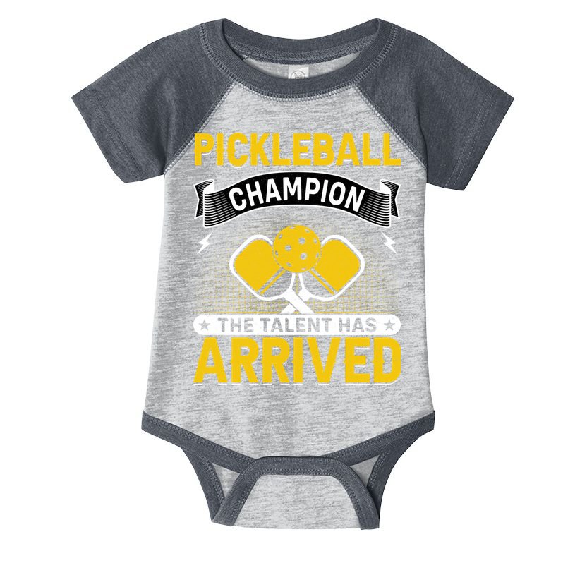 Pickleball Champion The Talent Hat Arrived Infant Baby Jersey Bodysuit