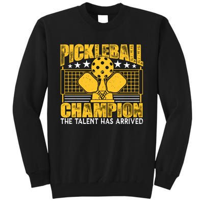 Pickleball Champion The Talent Has Arrived Tall Sweatshirt