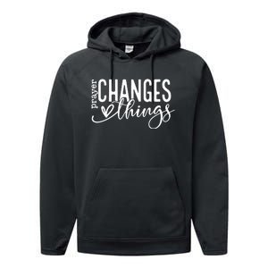 Prayer Changes Things Created With A Purpose Performance Fleece Hoodie