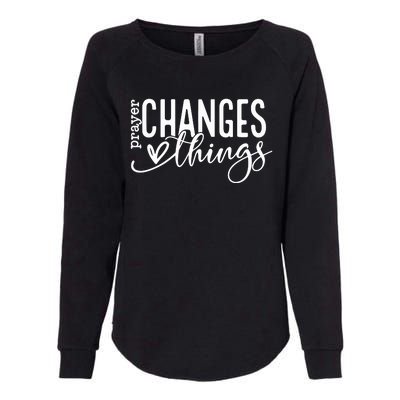 Prayer Changes Things Created With A Purpose Womens California Wash Sweatshirt