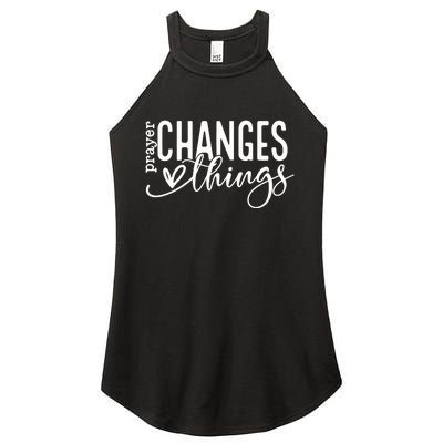 Prayer Changes Things Created With A Purpose Women's Perfect Tri Rocker Tank