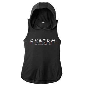 Personalized Custom Text ILl Be Here For You Ladies PosiCharge Tri-Blend Wicking Draft Hoodie Tank