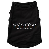 Personalized Custom Text ILl Be Here For You Doggie Tank