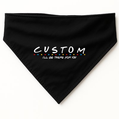 Personalized Custom Text ILl Be Here For You USA-Made Doggie Bandana