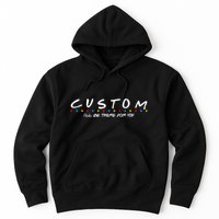 Personalized Custom Text ILl Be Here For You Hoodie