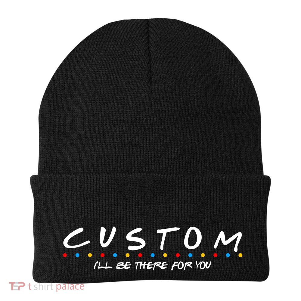 Personalized Custom Text ILl Be Here For You Knit Cap Winter Beanie