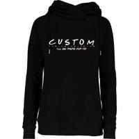Personalized Custom Text ILl Be Here For You Womens Funnel Neck Pullover Hood