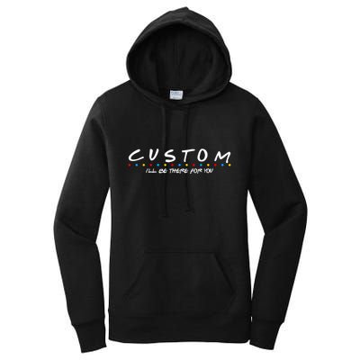 Personalized Custom Text ILl Be Here For You Women's Pullover Hoodie
