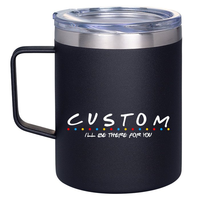 Personalized Custom Text ILl Be Here For You 12oz Stainless Steel Coffee Mug