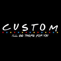 Personalized Custom Text ILl Be Here For You Magnet
