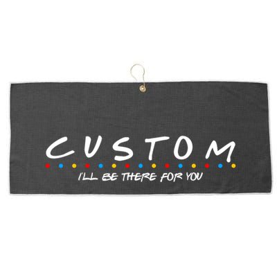 Personalized Custom Text ILl Be Here For You Large Microfiber Waffle Golf Towel