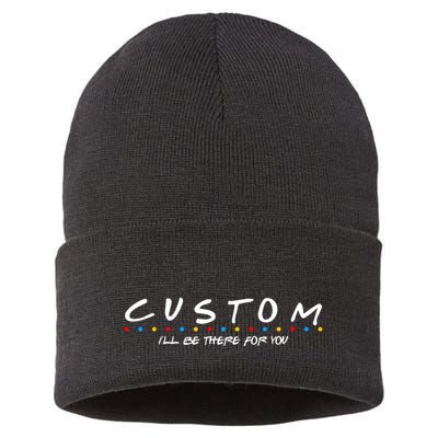 Personalized Custom Text ILl Be Here For You Sustainable Knit Beanie