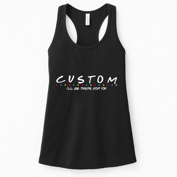Personalized Custom Text ILl Be Here For You Womens Tank Top