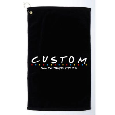 Personalized Custom Text ILl Be Here For You Golf Towel