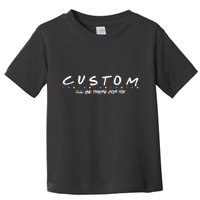 Personalized Custom Text ILl Be Here For You Toddler T-Shirt