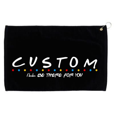 Personalized Custom Text ILl Be Here For You Grommeted Golf Towel