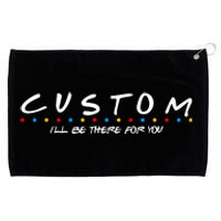 Personalized Custom Text ILl Be Here For You Grommeted Golf Towel