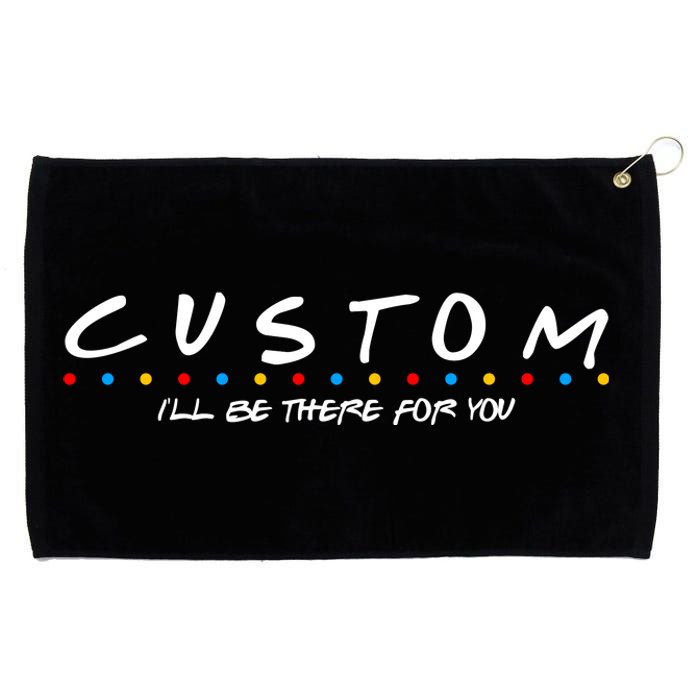 Personalized Custom Text ILl Be Here For You Grommeted Golf Towel