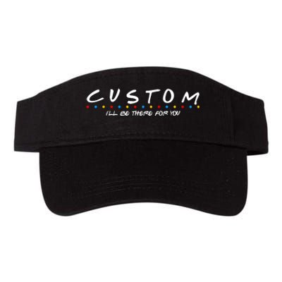 Personalized Custom Text ILl Be Here For You Valucap Bio-Washed Visor