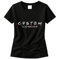 Personalized Custom Text ILl Be Here For You Womens T-Shirt